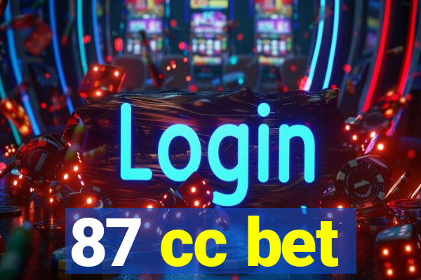 87 cc bet